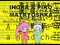 Piko x Iroha - Matryoshka - Duration 