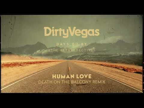 Dirty Vegas - Human Love (Death On The Balcony Remix) OUT NOW