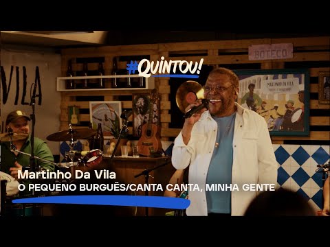 Martinho da Vila - O Pequeno Burguês/Canta, Canta Minha Gente | Ao Vivo no #Quintou