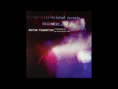 The Beginerz - Rhythm Foundation (Buick Project Mix)