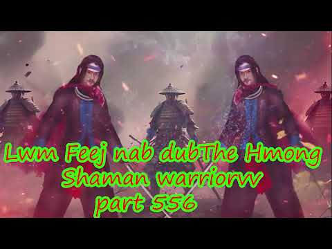 Lwm Feej Nab Dub The Hmong  Warrior Legendary  Story Part 556 - 19/10/2023