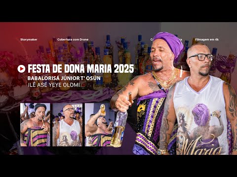 ILÊ ASÉ YEYE OLOMI | FESTA DE DONA MARIA 2025 (Babalorisá Júnior T' Osún)