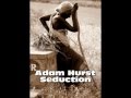 Adam Hurst - Seduction