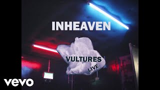 INHEAVEN - Vultures (Live)