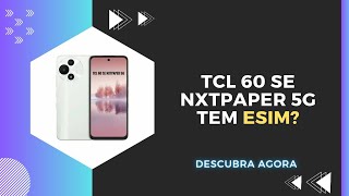 🔴 O TCL 60 SE NXTPAPER 5G TEM eSIM? (CHIP VIRTUAL) 