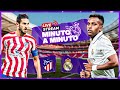 ⏱ MINUTO A MINUTO | Atlético de Madrid - Real Madrid | LaLiga