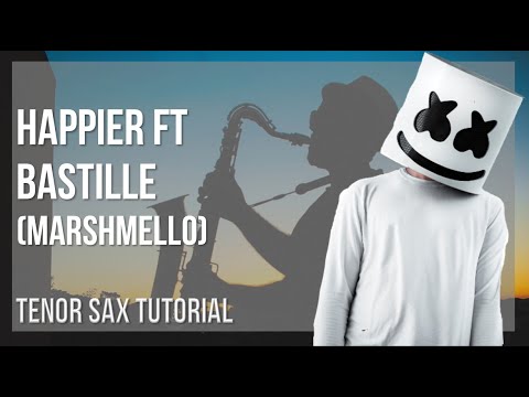 How to play Happier ft Bastille by Marshmello on Tenor Sax (Tutorial)