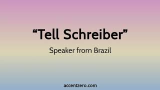 Pronounce Tell Schreiber - Brazilian accent vs. native U.S.