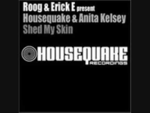 Erick.E & Dj.Roog feat Anita.Kelsey present Housequake - Shed.My.Skin.(Prok.&.Fitch.Vocal.Mix)