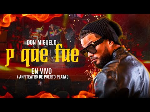 Don Miguelo - Y Que Fue? (En Vivo) Anfiteatro Puerto Plata