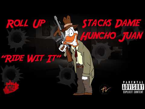 Roll Up x Huncho Juan x Stack Dame - Ride Wit It