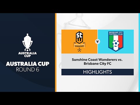 Australia Cup R6 - Sunshine Coast Wanderers vs. Brisbane City Highlights