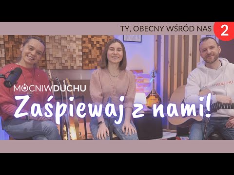 Ty, obecny wśród nas - nauka utworu | Zaśpiewaj z nami | Mocni w Duchu