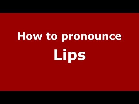 How to pronounce Lips