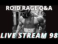 THE ROID RAGE LIVE Q&A 98