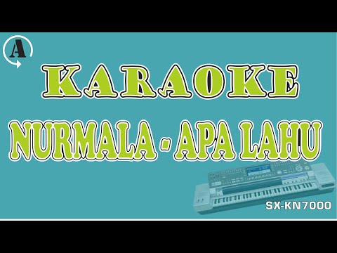 KARAOKE - NURMALA - APA LAHU || MANUAL KN7000