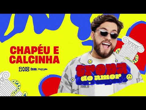 CHAPÉU E CALCINHA - Caio Lívio - Tropa Do Amor 2.0
