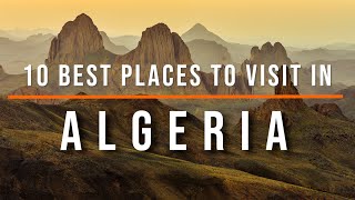 10 Top Places To Visit In Algeria | Travel Video | Travel Guide | SKY Travel