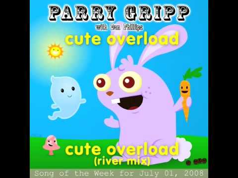 Cute Overload  (River Mix) - Parry Gripp & Dan Phillips