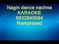 Nagin dance nachna Karaoke by Ramprasad 9932940094