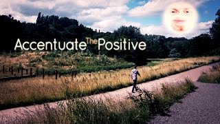 Accentuate The Positive