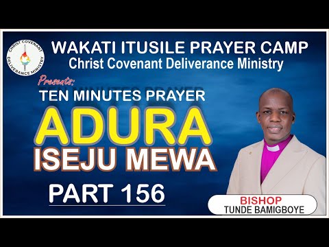 ADURA ISEJU MEWA "PART 156" || WAKATI ITUSILE || CCDM GLOBAL II BISHOP TUNDE BAMIGBOYE  07.10.25