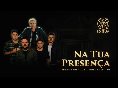 IDentidade Sua & Danilo Casemiro - Na Tua Presença (Clipe Oficial)