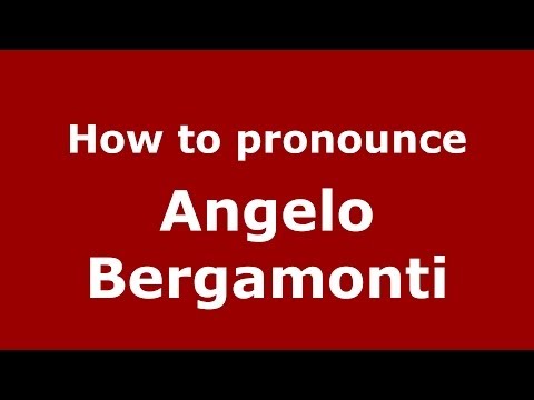 How to pronounce Angelo Bergamonti (Italian/Italy)  - PronounceNames.com