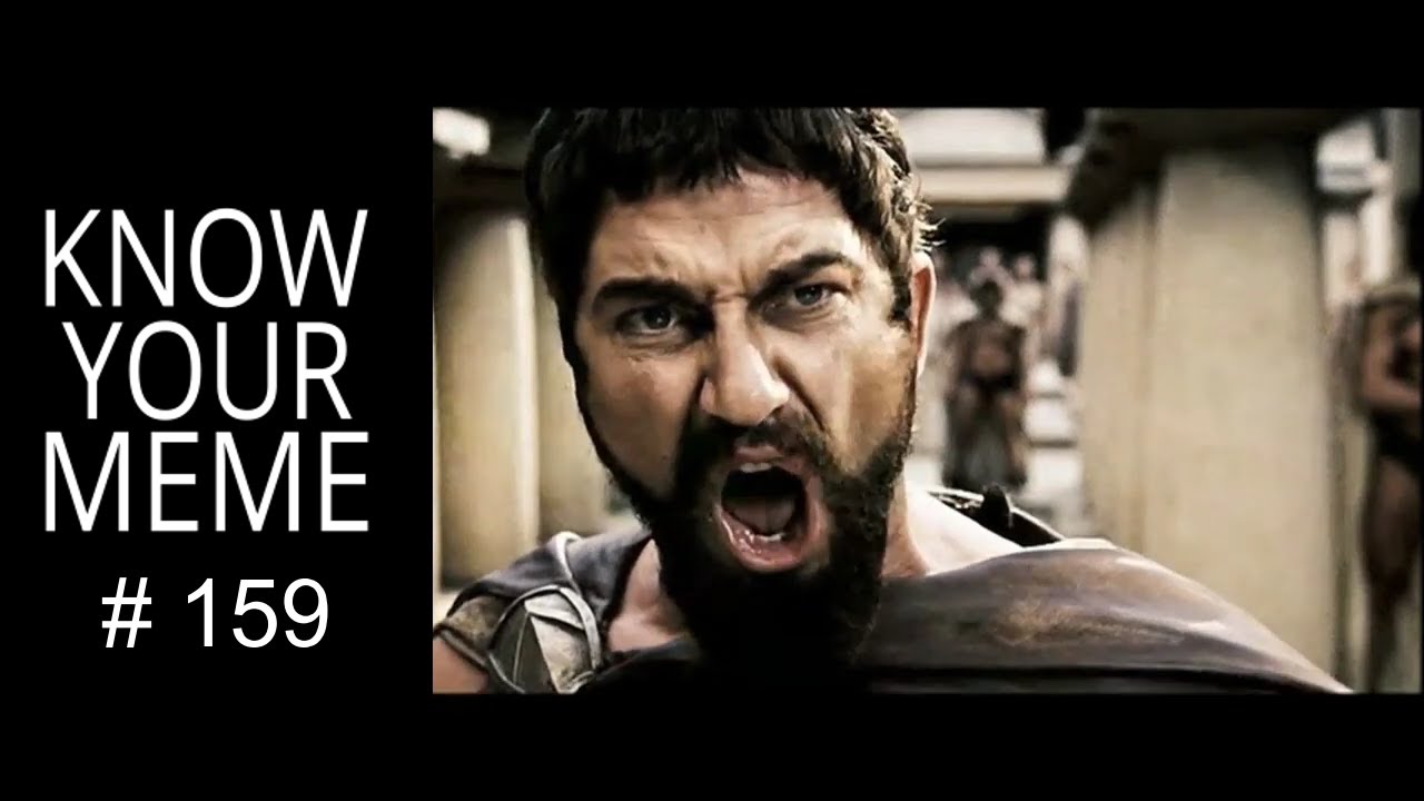 This is Sparta!, King Leonidas 300 Gerard Butler, KnowYourMeme #159