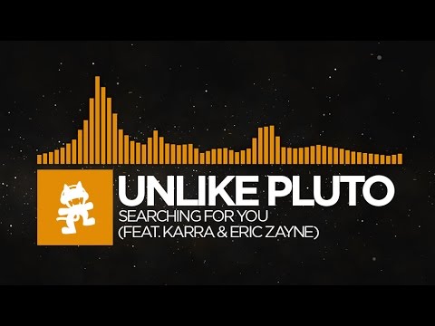 [House] - Unlike Pluto - Searching For You (feat. Karra & Eric Zayne) [Monstercat Release]