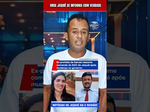 Mudança no #SAC de #Jequié movimenta bastidores da política na Bahia #shorts