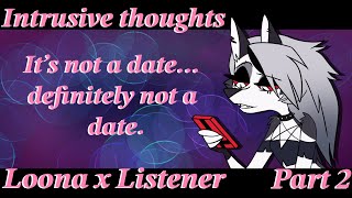 Intrusive Thoughts || Loona x Listener (Part 2) || Helluva Boss || ASMRRP || SFW 18+