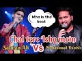Chal tere Ishq mein ( cover) song by Salman Ali vs mahammad Danish