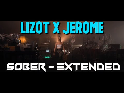 LIZOT x Jerome - Sober [ Extended Version / Long Version ]