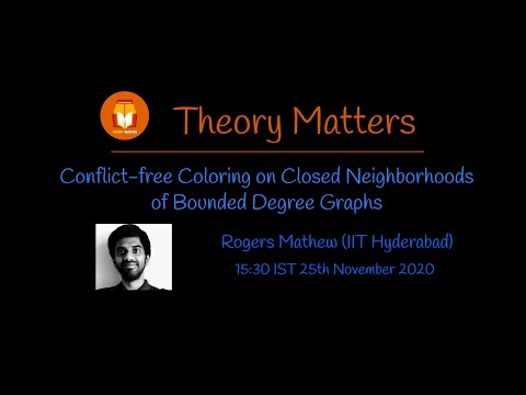 T06Y20: Rogers Mathew on "Conflict-free Coloring on Closed Neighborhoods of Bounded Degree Graphs"