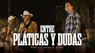 Entre Platicas y Dudas (cover Ariel Camacho) - Pablito Osorio x JPL