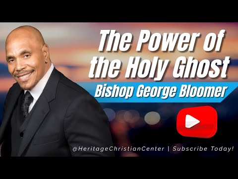 Bishop George Bloomer | The POWER of the Holy Ghost