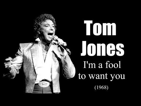 Tom Jones – I'm a fool to want you (1968)