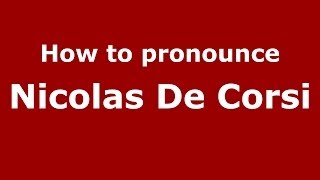 How to pronounce Nicolas De Corsi