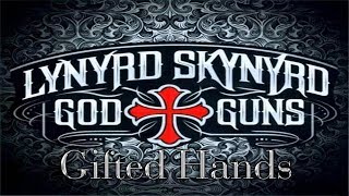 Lynyrd Skynyrd  - Gifted Hands ( Lyrics )