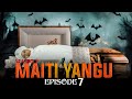 MAITI YANGU EP (7) SEASON (2)