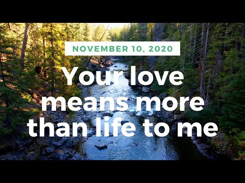 Daily Devotional: November 10, 2020 | Your love means more than life to me