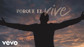  Porque El Vive (Because He Lives)