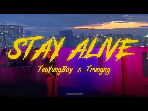Stay Alive - TeuYungBoy x Trungng ( Official Music Video )