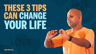 These 3 tips can change your life by Gaur Gopal Da
