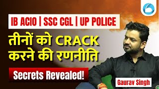 IB ACIO, SSC CGL, UP Police | तीनों को CRACK करने की रणनीति | By Gaurav Singh @hopeisgood