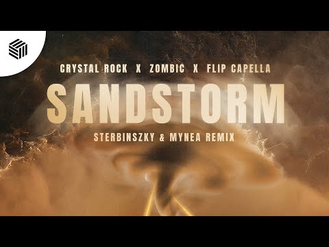 Crystal Rock, Zombic & Flip Capella - Sandstorm (Sterbinszky & MYNEA Remix)