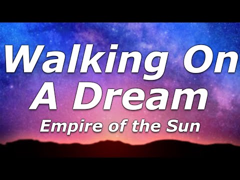 Empire Of The Sun - Walking On A Dream (Lyrics) - "Walking on a dream, how can I explain"