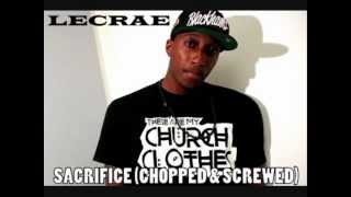 Lecrae - Sacrifice - Church Clothes Mixtape (chopped & screwed)