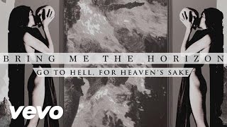 Bring Me The Horizon - Go To Hell, For Heaven&#39;s Sake (Official Audio)